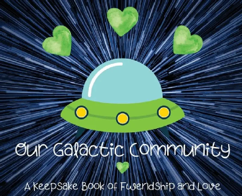 Our Galactic Community: A Keepsake Book of Fwendship and Love by Bayyo and Doccy