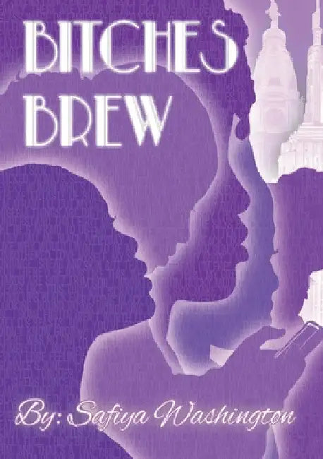 Bitches Brew by Safiya Washington