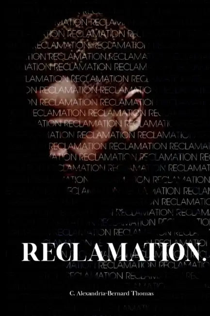 Reclamation. by C. Alexandria-Bernard Thomas, Kassidi Jones, James Church