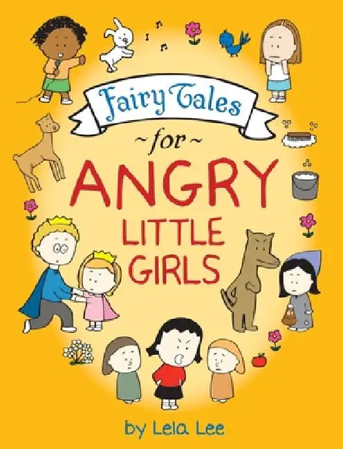 Fairy Tales for Angry Little Girls by Lela Lee