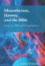 Monotheism, Heresy, and the Bible: Essays on Biblical Unitarianism by Dale Tuggy