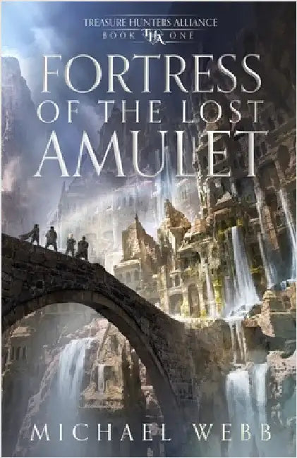 Fortress of the Lost Amulet by Webb, Michael