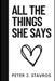 All The Things She Says by Peter J. Stavros