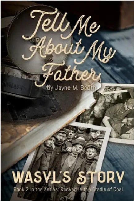 Tell Me About My Father: Wasyl's Story by Booth, Jayne M.