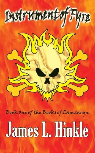 Instrument of Fyre: Book One of the Books of Zamzaryn by James Hinkle