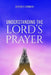 Understanding The Lord's Prayer by Olusola Osinoiki