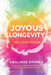 Joyous Longevity: The A-Z Field Guide by Sieglinde Othmer