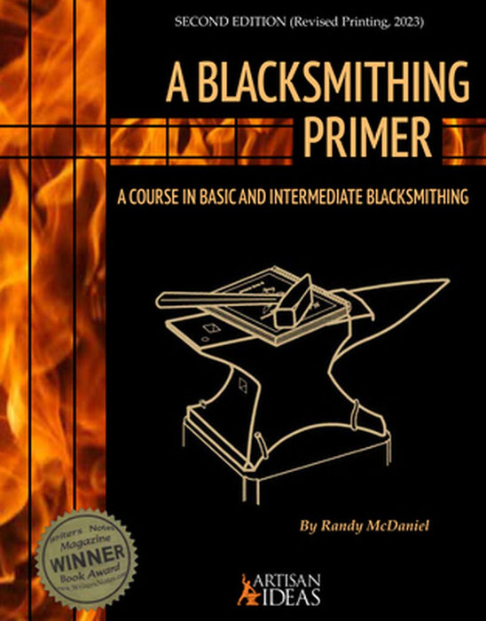 A Blacksmithing Primer: A Course in Basic and Intermediate Blacksmithing by Randy McDaniel