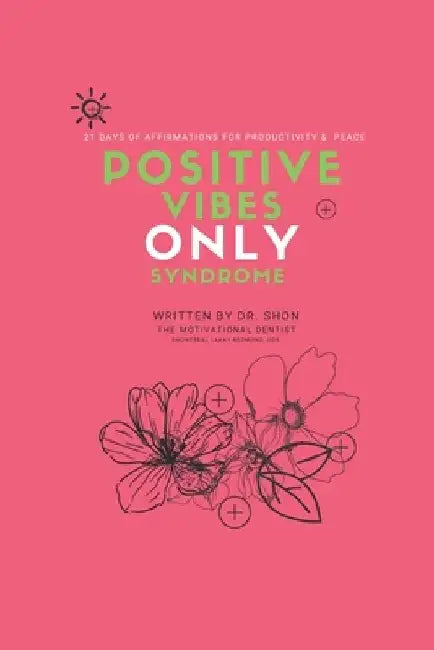 Positive Vibes ONLY Syndrome: 21 Days of Affirmations for Productivity & Peace by Shonteral Lakay Redmond