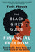 The Black Girl's Guide to Financial Freedom: Build Wealth, Retire Early, and Live the Life of Your Dreams by Paris Woods