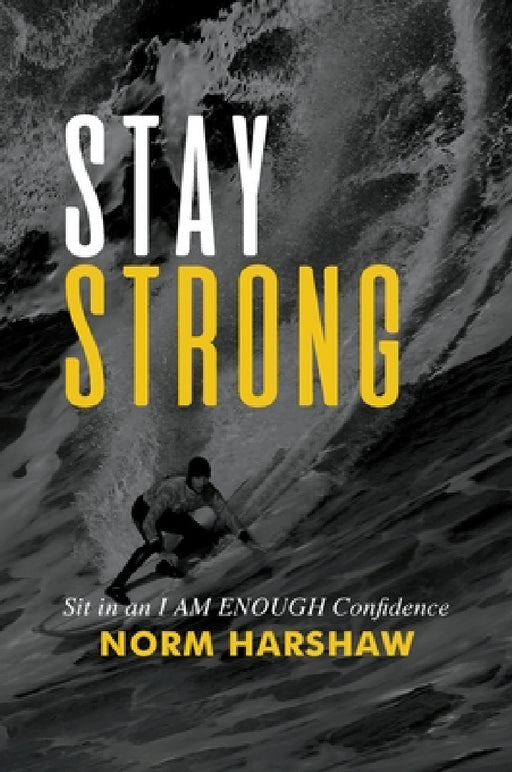 Stay Strong: Sit in an I Am Enough Confidence by Norm Harshaw
