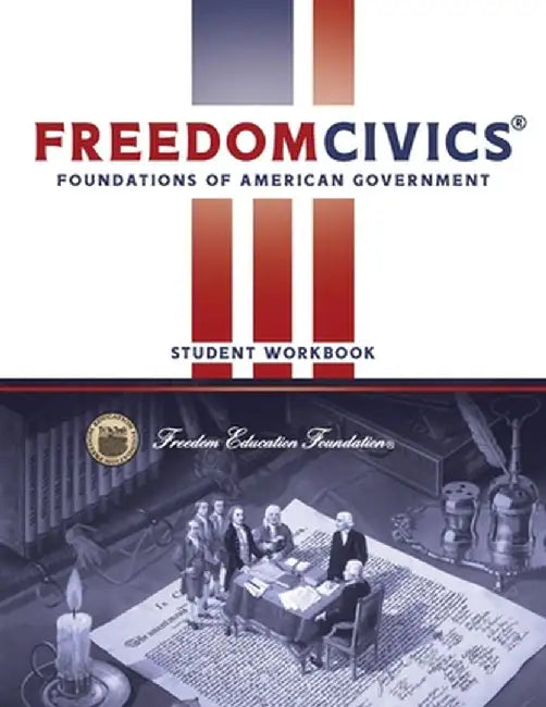 FreedomCivics Student Workbook: Foundations of American Government by Craig W. Rhyne
