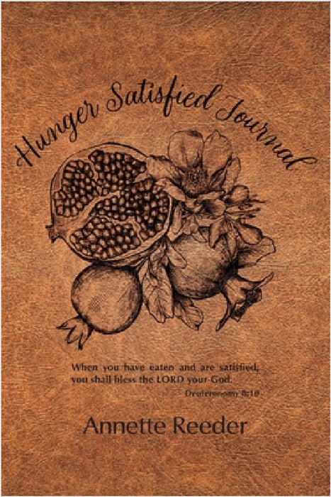 Hunger Satisfied Journal 2nd Edition by Annette Reeder