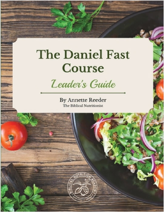 Daniel Fast Course Leaders Guide by Annette Reeder
