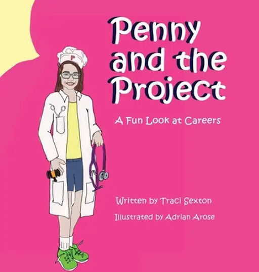 Penny and the Project: A Fun Look at Careers by Traci Sexton