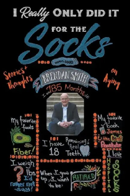 I Really Only Did It For The Socks by Brendan Smith