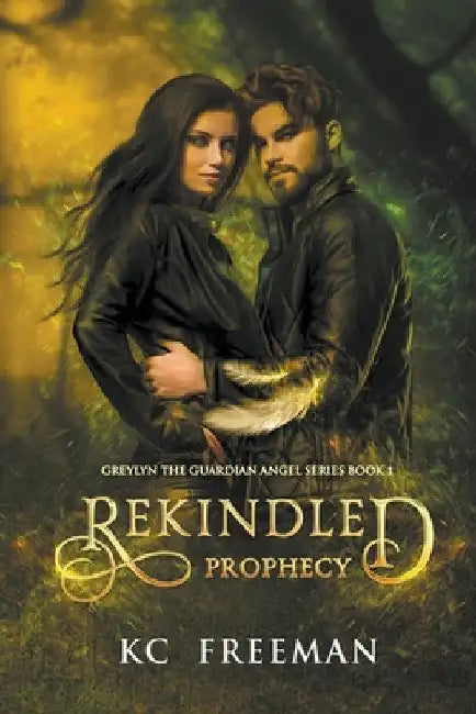 Rekindled Prophecy by Kc Freeman