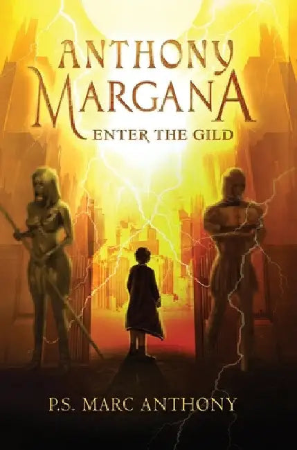 Anthony Margana: Enter The Gild by P. S. Marc Anthony