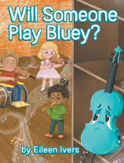 Will Someone Play Bluey? by Eileen Ivers