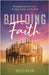 Building Faith: Strengthening Your Love for God, Others, and Yourself: Strengthening Your Love for God, Others and Yourself by Nolting, Rebecca