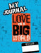Love In A Big World: My Journal - 5th Grade by Tamara Fyke