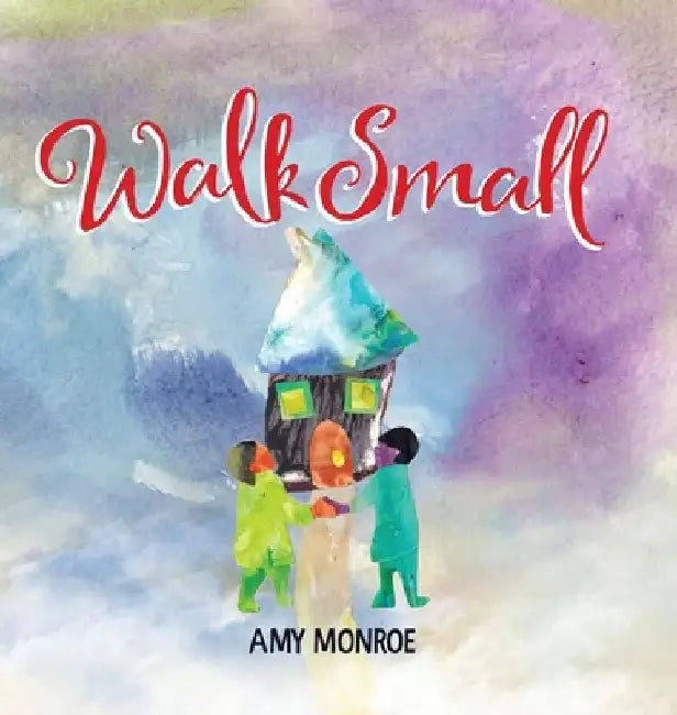 Walk Small by Amy Monroe
