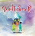 Walk Small by Amy Monroe