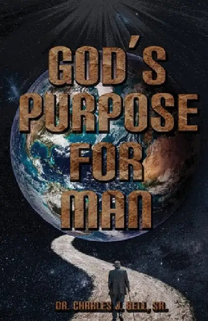 God's Purpose for Man by Charles Bell