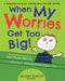 When My Worries Get Too Big: A Relaxation Book for Children Who Live with Anxiety by Kari Dunn Buron