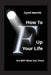How To F Up Your Life by Cyndi Merritt