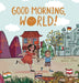 Good Morning, World! by Barbara Caison