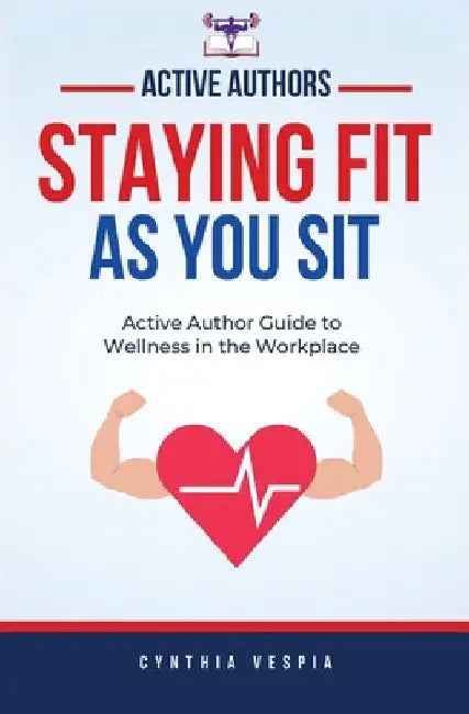 Staying Fit While You Sit by Vespia, Cynthia