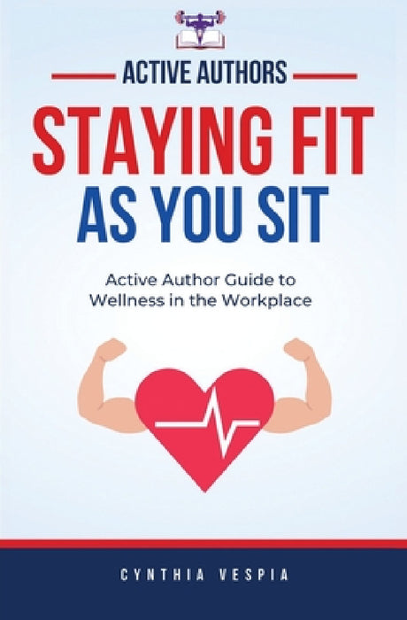 Staying Fit While You Sit by Cynthia Vespia