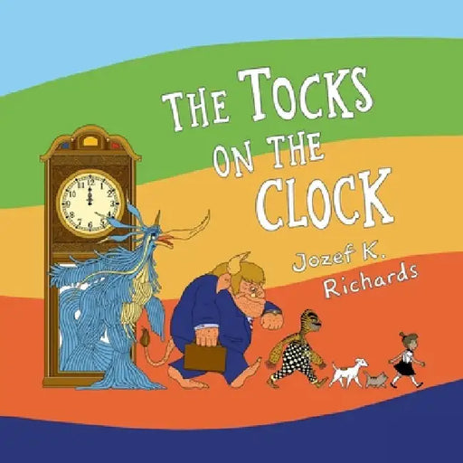 The Tocks on the Clock by Jozef K. Richards