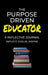The Purpose Driven Educator by Shawn Brown-Brumfield