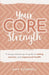 Your CORE Strength: A Young Woman's Go-To Guide to Eating, Exercise and Empowered Health by Amy Connell