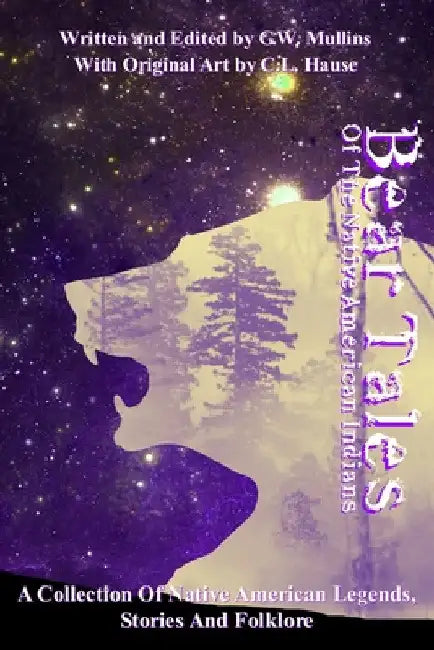 Bear Tales Of The Native American Indians by G. W. Mullins
