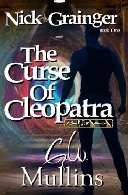 Nick Grainger Book One The Curse Of Cleopatra by G. W. Mullins