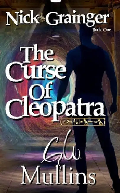 Nick Grainger Book One The Curse Of Cleopatra by G. W. Mullins