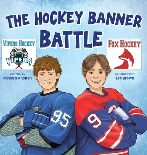 The Hockey Banner Battle by Melissa Ahonen, Leo Brown
