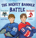 The Hockey Banner Battle by Melissa Ahonen, Leo Brown
