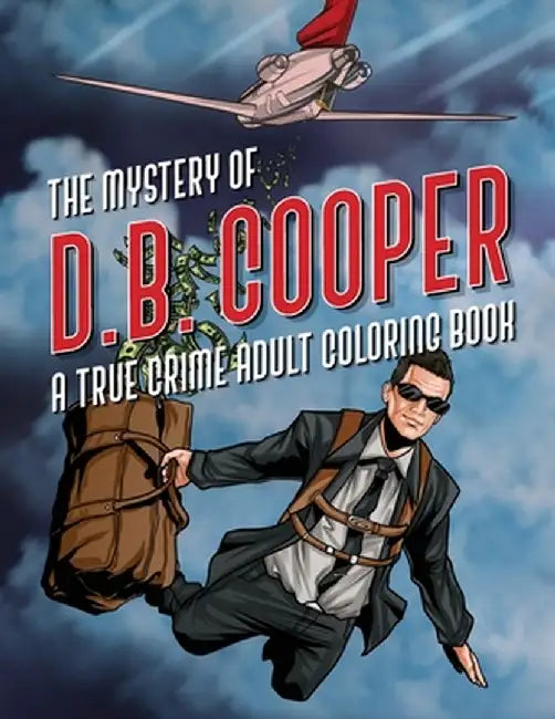 The Mystery of D.B. Cooper: A True Crime Adult Coloring Book by George McKeon