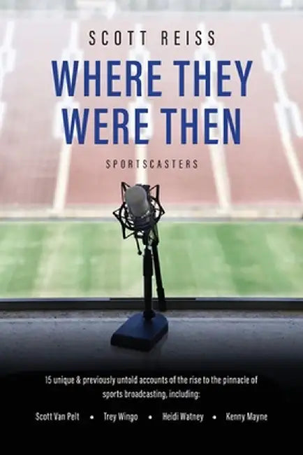 Where They Were Then: Sportscasters by Scott Reiss