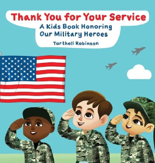 Thank You for Your Service! A Kids Book Honoring Our Military Heroes by Torthell Robinson
