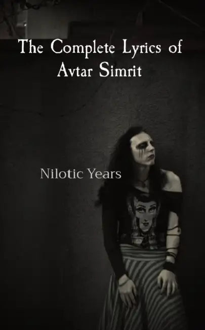 The Complete Lyrics of Avtar Simrit: Nilotic Years by Avtar Simrit
