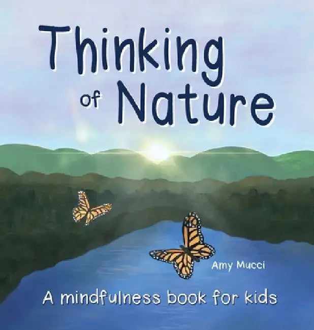 Thinking of Nature: A mindfulness book for kids by Amy Mucci