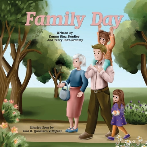 Family Day by Emma Diaz Bradley, Terry Diaz-Bradley, Ana K. Quintero Villafraz