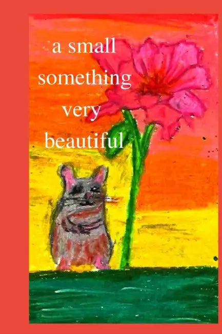A Small Something Very Beautiful by Hannah V. Stewart