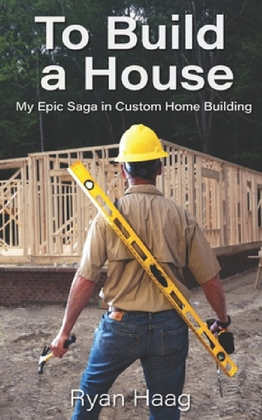 To Build A House: My surprisingly epic saga in custom home building by Shalone Cason