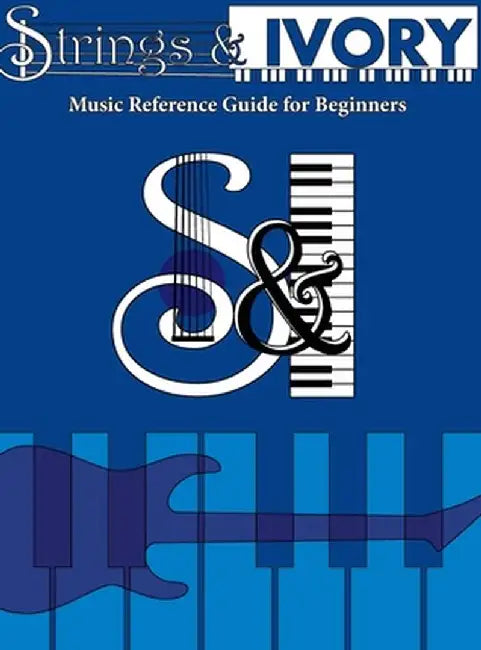 Strings and Ivory: Music Reference Guide For Beginners by Jeffrey Carl